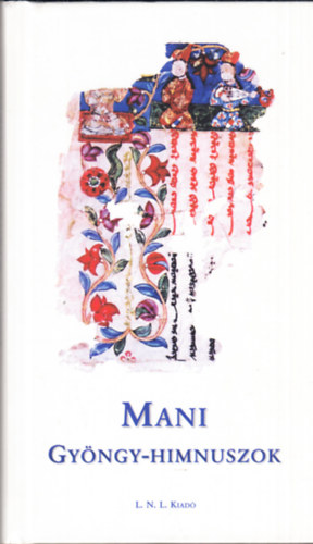 Mani - Gyöngy-himnuszok (Válogatás manicheus szövegekből)
