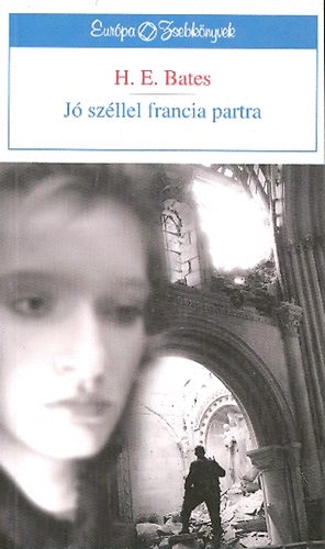 Herbert Ernest Bates - J� sz�llel francia partra