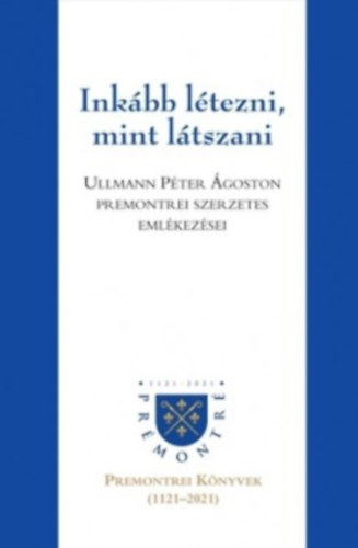 Ullmann P�ter �goston - Ink�bb l�tezni, mint l�tszani