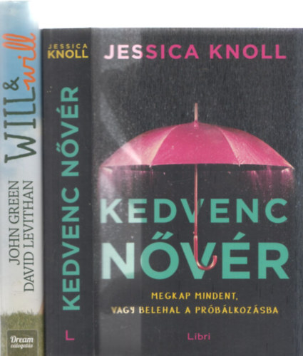 2db vil�girodalom - John Green-David Levithal: Will&will (egy n�v, k�t sors) + Jessica Knoll: Kedvenc n�v�r