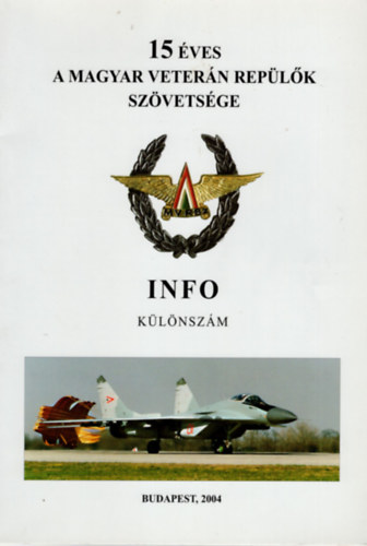 Vass Jen Sndor  (sszell. szerk.) - 15 ves a Magyar Vetern Replk Szvetsge- INFO klnszm