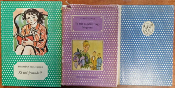 Demény Ottó, Hermína Franková Szalay Lenke - 3db pöttyös könyv :Ki látta Erzsit?+Ki tud franciául?+Te már nagylány vagy, Mogyoró!