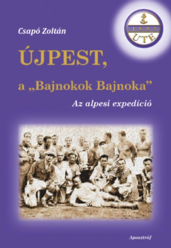 Csapó Zoltán - Újpest, a "Bajnokok Bajnoka"