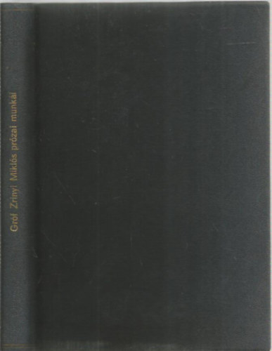 Markó Árpád - Gróf Zrínyi Miklós prózai munkái