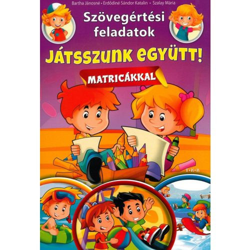 Barta Jnosn - Erddin Sndor Katalin - Szalay Mria - Szvegrtsi feladatok - Jtsszunk egytt! (matrickkal)