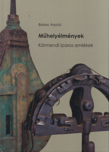 Bebes rpd - Mhelylmnyek - Krmendi iparos emlkek