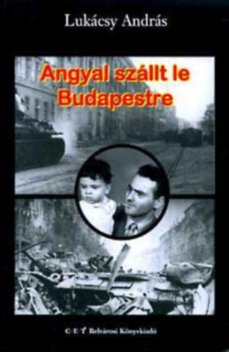 Lukcsy Andrs - Angyal szllt le Budapestre. Apa s fia.
