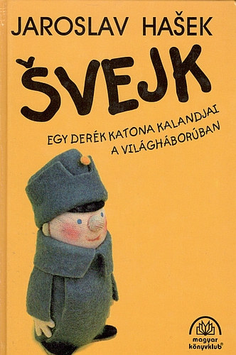 Jaroslav Hasek - Svejk, egy derk katona kalandjai a vilghborban