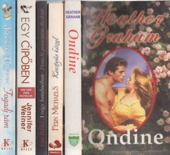 Fern Michaels, Unti Ildik, Jennifer Weiner, Jennifer Cruise Heather Graham - 5 db. romantikus regny (Ondine + Kesztys kzzel + A vgy hatalmban + Egy cipben + Fogadj rm)