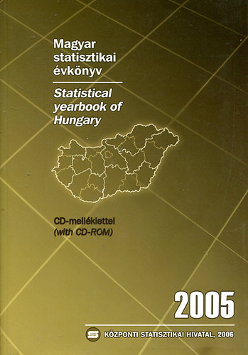 Magyar statisztikai �vk�nyv 2005 - Statistical yearbook of Hungary 2005