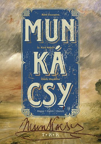 �nody Magdolna, Sz. K�rti Katalin Bak� Zsuzsanna  (szerk.) - Munk�csy (magyar - angol - n�met)