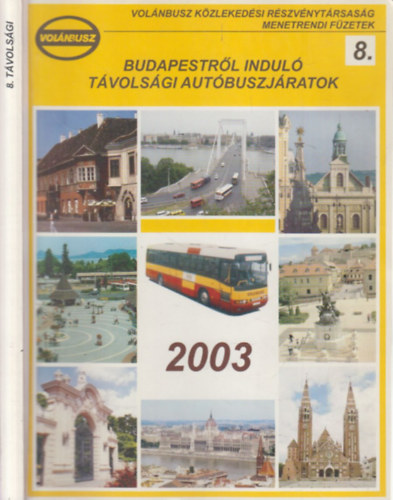 Budapestrl indul tvolsgi autbuszjratok 2003. (Volnbusz Kzlekedsi Rszvnytrsasg menetrendi fzetek 8.)