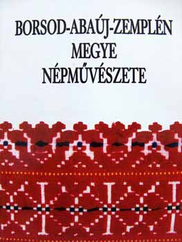 F�gedi M�ria  (szerk.) - Borsod-Aba�j-Zempl�n megye n�pm�v�szete