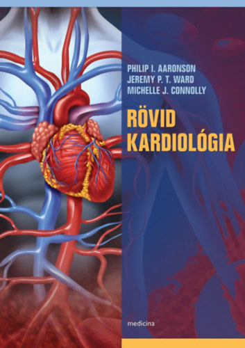 P. I. Aaronson - J. P. T. Ward - Connolly M. J. - R�vid kardiol�gia