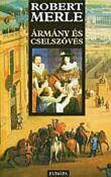 Robert Merle - Ármány és cselszövés