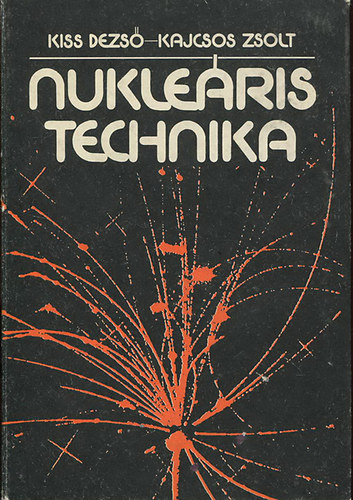Kajcsos Zsolt Kiss Dezső - Nukleáris technika