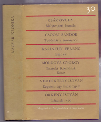 Csk Gyula-Csori Sndor-Karinthy Ferenc-Nemeskrty Istvn-rkny Istvn - Magyar Krnika (Mlytengeri ramls-Tudsts a toronybl-Ezer v-Tisztelet Komlnak (Rszletek)-Requiem egy hadseregrt-Lgerek npe)