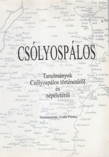 Fodor Ferenc - Cs�lyosp�los- Tanulm�nyok Cs�lyosp�los t�rt�net�r�l �s n�p�let�r�l