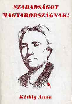 K�thly Anna - Szabads�got Magyarorsz�gnak!