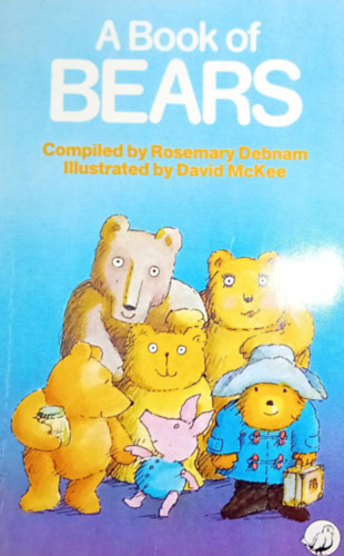 A Book of Bears By Rosemary Debnam Illustrations by David McKee
