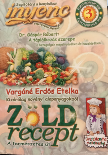 Dr. Gáspár Róbert Vargáné Erdős Etelka - Zöld recept-A természetes út, A táplálkozás szerepe a betgségek megelőzésében és kezelésében