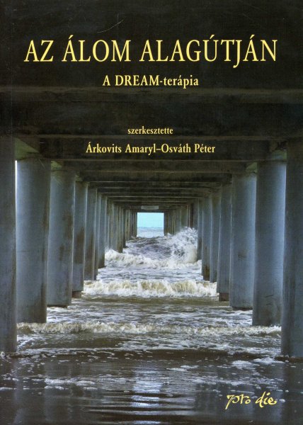 �rkovits Amaryl; Osv�th P�ter - Az �lom alag�tj�n - A DREAM-ter�pia