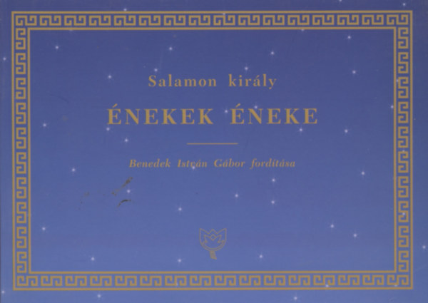 Salamon Király - Énekek éneke (kétnyelvű) - Benedek István Gábor fordítása