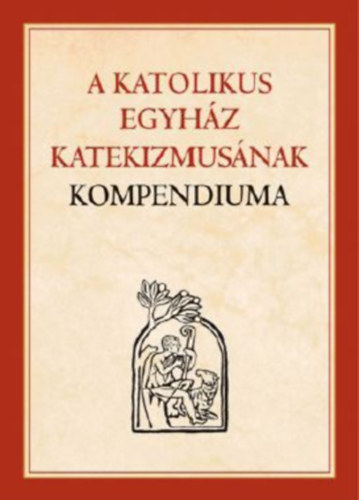A Katolikus Egyház Katekizmusának Kompendiuma