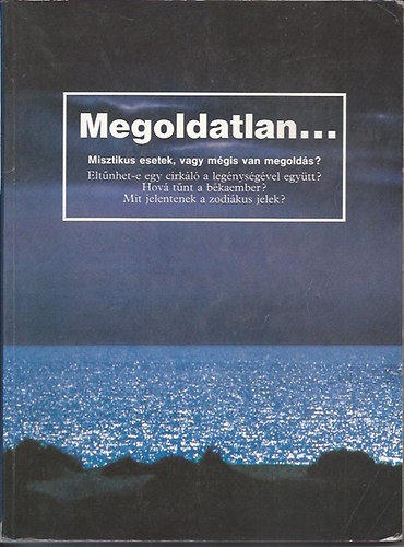 MEGOLDATLAN...MISZTIKUS ESETEK, VAGY M�GIS VAN MEGOLD�S?