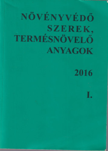 Dr. Dr. Erd�s Gyula, Dr. Moln�r Jen� Ocsk� Zolt�n - N�v�nyv�d� szerek, term�sn�vel� anyagok 2016 I.