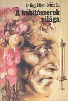 Dr. Nagy G�bor-Lovass P�l - A k�b�t�szerek vil�ga