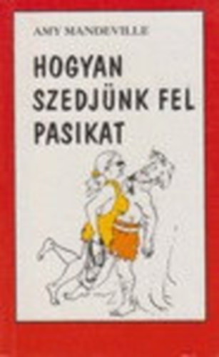 Amy Mandeville - Hogyan szedjnk fel pasikat?