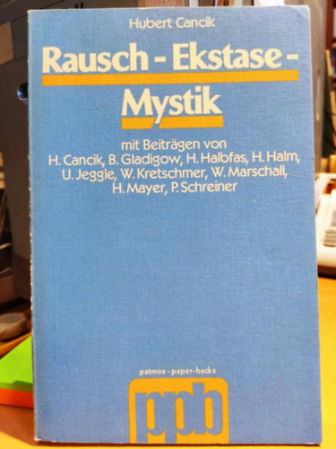 Hubert Cancik - Rausch - Ekstase - Mystik (M�mor - ext�zis - miszticizmus)