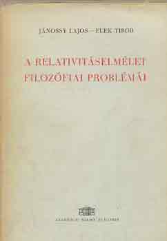 Jnossy Lajos-Elek Tibor - A relativitselmlet filozfiai problmi