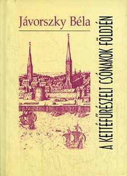 Jvorszky Bla - A kettfrszelt csnakok fldjn
