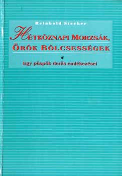 Reinhold Stecher - Hétköznapi morzsák, örök bölcsességek (Egy püspök derűs emlékezései. A szerző saját illusztrációival)
