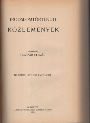 Császár Elemér - Irodalomtörténeti Közlemények 1925. teljes évf. (1-4. füzet ) 1926. teljes évfolyam ( 1-4. füzet ) 2 teljes évfolyam egybekötve