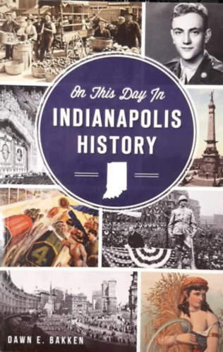 Dawn E. Bakken - In This Day in Indianapolis History