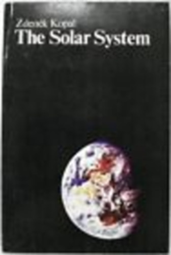 Zdenek Kopal - The Solar System