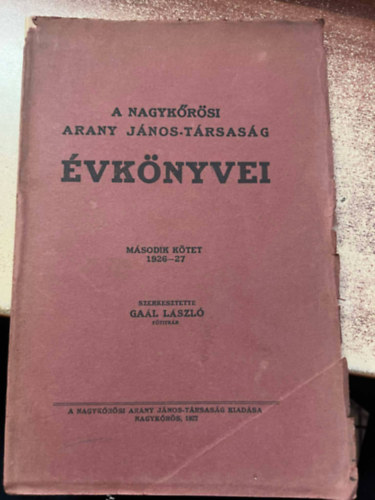 A Nagyk�r�si Arany J�nos T�rsas�g �vk�nyvei m�soddik k�tet 1926-27