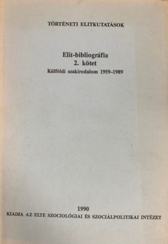 Hornyászky Károlyné (szerk.) - Elit-bibliográfia 2. kötet - Külföldi szakirodalom 1959-1989