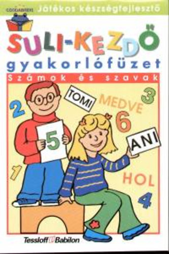 Tessloff és Babilon Kiadó - Suli-kezdő gyak.füzet - Számok és szavak