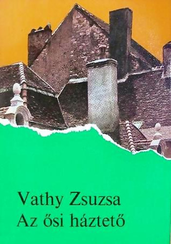 Vathy Zsuzsa - Az �si h�ztet�