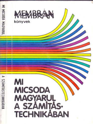Kis dm  (szerk.) - Mi micsoda magyarul a szmtstechnikban - Mikroszmtgpes rtelmez sztr