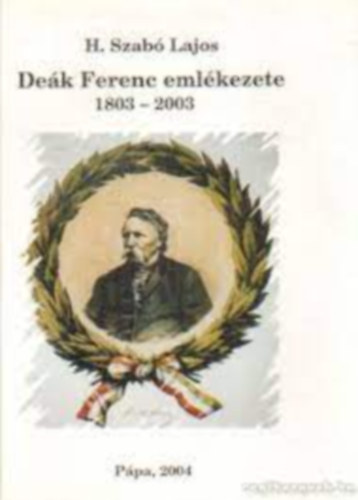 H. Szab� Lajos - De�k Ferenc eml�kezete 1803-2003