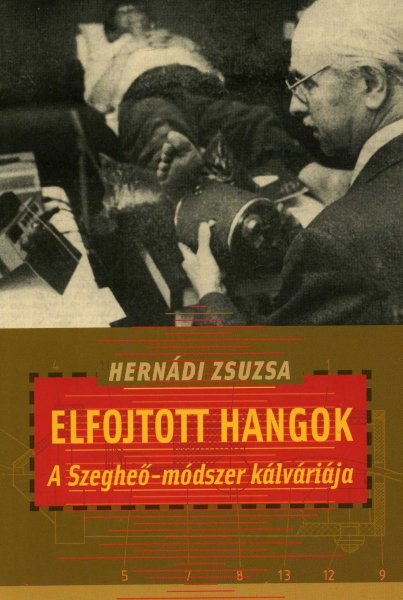 Hern�di Zsuzsa - Elfojtott hangok - A Szeghe�-m�dszer k�lv�ri�ja