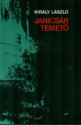 Kir�ly L�szl� - Janics�r temet�