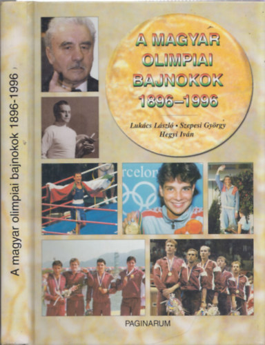 Lukcs-Szepesi-Hegyi - A magyar olimpiai bajnokok 1896-1996