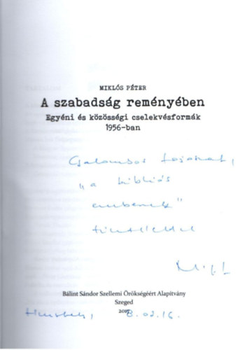 Mikls Pter - A szabadsg remnyben - Egyni s kzssgi cselekvsformk 1956- ban