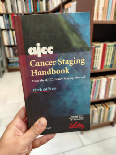 Authors: American Joint Committee on Cancer - AJCC Cancer Staging Handbook (AJCC r�kst�dium-beoszt�si k�zik�nyv) Amerikai R�kkutat� Egyes�tett Bizotts�g
